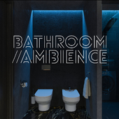 BATHROOM//AMBIENCE